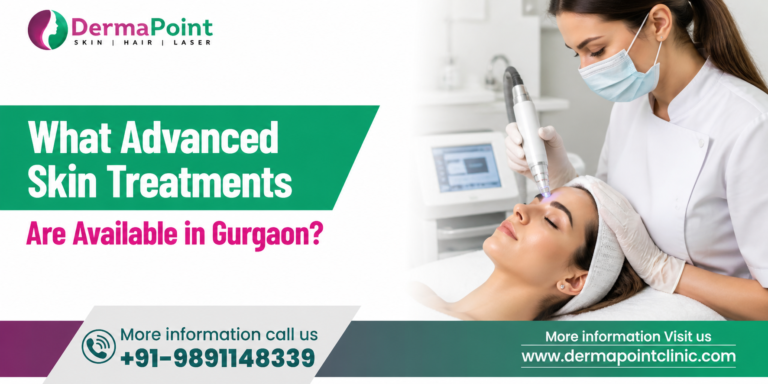 What Advanced Skin Treatments Are Available in Gurgaon?